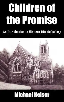 Děti zaslíbení: Úvod do pravoslaví západního obřadu - Children of the Promise: An Introduction to Western Rite Orthodoxy