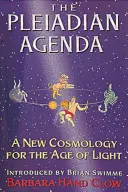 Plejádská agenda: Nová kosmologie pro věk světla - The Pleiadian Agenda: A New Cosmology for the Age of Light