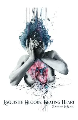 Výtečné krvavé, bijící srdce - Exquisite Bloody, Beating Heart