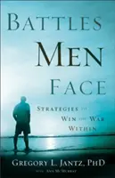 Bitvy, kterým muži čelí: Strategie, jak vyhrát vnitřní válku - Battles Men Face: Strategies to Win the War Within
