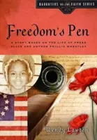 Pero svobody: Příběh na motivy života osvobozené otrokyně a spisovatelky Phillis Wheatleyové - Freedom's Pen: A Story Based on the Life of Freed Slave and Author Phillis Wheatley
