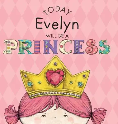 Dnes bude Evelyn princeznou - Today Evelyn Will Be a Princess