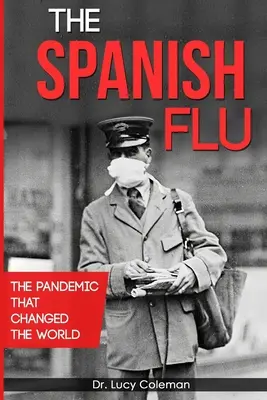 Španělská chřipka: Pandemie, která změnila svět - The Spanish Flu: The pandemic that changed the world