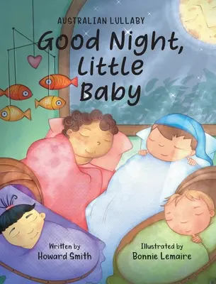 Dobrou noc, děťátko: Dobrou noc, australská ukolébavka - Good Night, Little Baby: Australian Lullaby