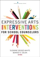 Expresivní umělecké intervence pro školní poradce - Expressive Arts Interventions for School Counselors