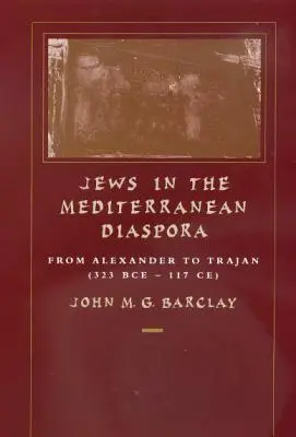 Židé ve středomořské diaspoře, 33: Od Alexandra po Trajána (323 př. n. l. - 117 n. l.) - Jews in the Mediterranean Diaspora, 33: From Alexander to Trajan (323 Bce-117 Ce)