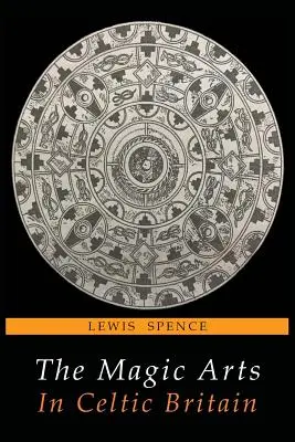 Magické umění v keltské Británii - The Magic Arts in Celtic Britain