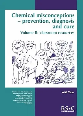 Chemické mylné představy: Prevence, diagnostika a léčba: zdroje pro učebny, 2. díl - Chemical Misconceptions: Prevention, Diagnosis and Cure: Classroom Resources, Volume 2