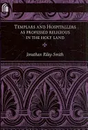 Templáři a špitálníci jako řeholníci ve Svaté zemi - Templars and Hospitallers as Professed Religious in the Holy Land