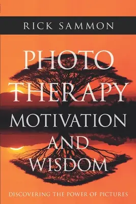 Fototerapie Motivace a moudrost: Objevte sílu obrázků - Photo Therapy Motivation and Wisdom: Discovering the Power of Pictures