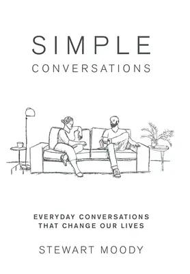 Jednoduché rozhovory: Každodenní rozhovory, které mění naše životy - Simple Conversations: Everyday Conversations That Change Our Lives