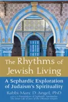Rytmy židovského života: Rytmy judaismu: sefardské zkoumání spirituality judaismu - The Rhythms of Jewish Living: A Sephardic Exploration of Judaism's Spirituality
