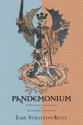 Pandemonium: A Discordant Concordance of Diverse Spirit Catalogues (Nesouhlasná shoda různých duchovních katalogů) - Pandemonium: A Discordant Concordance of Diverse Spirit Catalogues