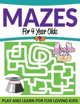 Bludiště pro čtyřleté děti: Hrajte si a učte se pro děti, které milují zábavu - Mazes For 4 Year Olds: Play and Learn For Fun Loving Kids