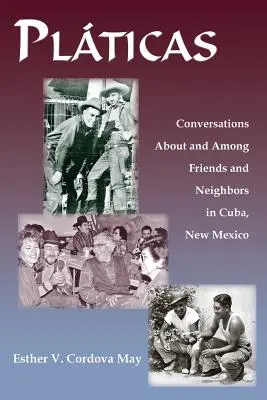 Platicas: Rozhovory o přátelích a sousedech na Kubě a mezi nimi v Novém Mexiku - Platicas: Conversations About and Among Friends and Neighbors in Cuba, New Mexico