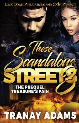 Tyto skandální ulice 3: Prequel. Treasure's Pain - These Scandalous Streets 3: The Prequel. Treasure's Pain