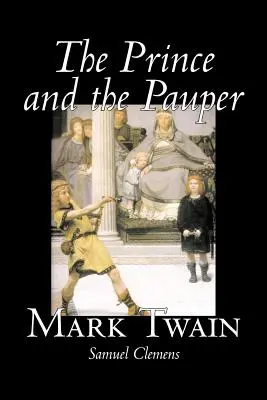 Princ a chuďas by Mark Twain, Beletrie, Klasika, Fantasy a magie - The Prince and the Pauper by Mark Twain, Fiction, Classics, Fantasy & Magic