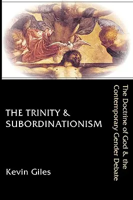 Trojice a subordinace: Učení o Bohu a současná debata o genderu - The Trinity & Subordinationism: The Doctrine of God & the Contemporary Gender Debate