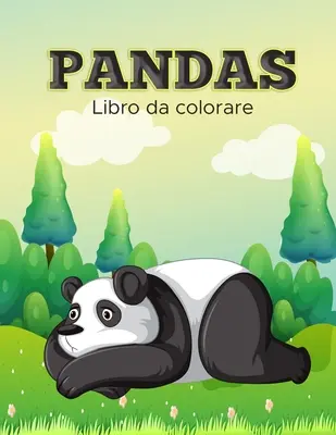 Libro da Colorare Panda: Libro di attivit per bambini: Panda: Kniha aktivit pro děti - Libro da Colorare Panda: Libro di attivit per bambini