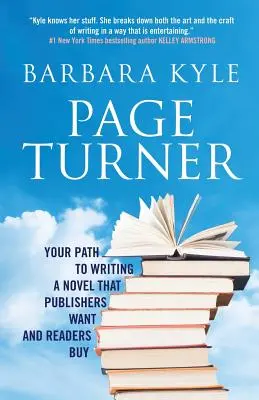 Page-Turner: Cesta k napsání románu, který budou nakladatelé chtít a čtenáři kupovat - Page-Turner: Your Path to Writing a Novel That Publishers Want and Readers Buy