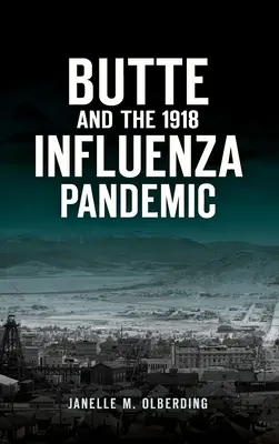 Butte a pandemie chřipky v roce 1918 - Butte and the 1918 Influenza Pandemic
