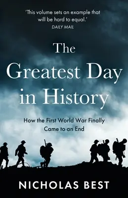 Největší den v dějinách: Jak skutečně skončila Velká válka - The Greatest Day in History: How the Great War Really Ended