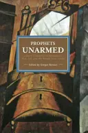 Proroci beze zbraně: Čínští trockisté v revoluci, válce, vězení a návratu z Limbu - Prophets Unarmed: Chinese Trotskyists in Revolution, War, Jail, and the Return from Limbo