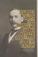 Cesta do propasti: Deníky hraběte Harryho Kesslera 1880-1918 - Journey to the Abyss: The Diaries of Count Harry Kessler 1880-1918