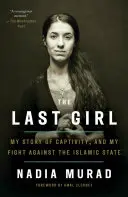 Poslední dívka: Poslední dívka: Můj příběh o zajetí a boji proti Islámskému státu - The Last Girl: My Story of Captivity, and My Fight Against the Islamic State