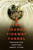 The Thames Tideway Tunnel (Temžský přílivový tunel): Zabránit dalšímu velkému zápachu - The Thames Tideway Tunnel: Preventing Another Great Stink