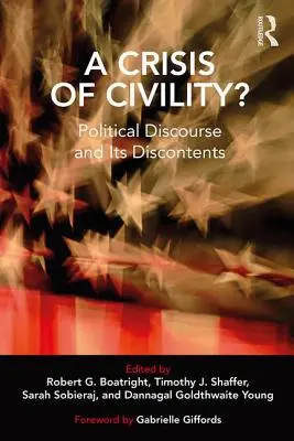 A Crisis of Civility? Politický diskurz a jeho nespokojenost - A Crisis of Civility?: Political Discourse and Its Discontents
