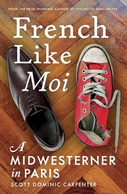 Francouzština jako já: A Midwesterner in Paris - French Like Moi: A Midwesterner in Paris