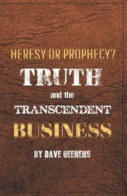 Pravda a transcendentní podnikání: Kacířství, nebo proroctví? - Truth and the Transcendent Business: Heresy or Prophesy?
