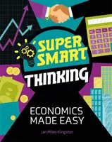 Superchytré myšlení: Snadná ekonomie - Super Smart Thinking: Economics Made Easy