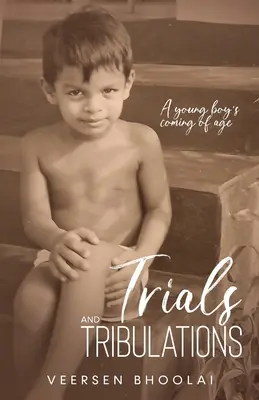 Zkoušky a soužení: Dospívání mladého chlapce - Trials and Tribulations: A young boy's coming of age
