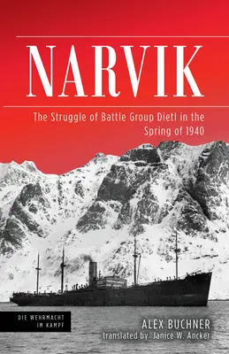 Narvik: Boj bojové skupiny Dietl na jaře 1940 - Narvik: The Struggle of Battle Group Dietl in the Spring of 1940