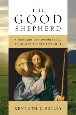 Dobrý pastýř: Tisíciletá cesta od Žalmu 23 k Novému zákonu - The Good Shepherd: A Thousand-Year Journey from Psalm 23 to the New Testament