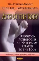 Akty těla - trilogie o patologiích narcismu souvisejících s tělem - Acts of the Body - Trilogy on Pathologies of Narcissism Related to the Body