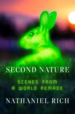 Druhá příroda: Scény z přetvořeného světa - Second Nature: Scenes from a World Remade