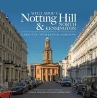 Divoký Notting Hill a North Kensington - Karneval, trhy a zahrady - Wild About Notting Hill & North Kensington - Carnival, Markets & Gardens