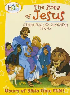 Příběh Ježíše Kniha omalovánek a aktivit: Hodiny biblické zábavy! - The Story of Jesus Coloring and Activity Book: Hours of Bible Time Fun!