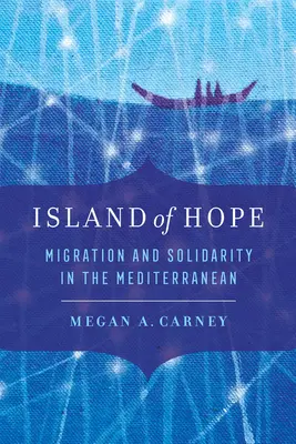 Ostrov naděje: Migrace a solidarita ve Středomoří - Island of Hope: Migration and Solidarity in the Mediterranean