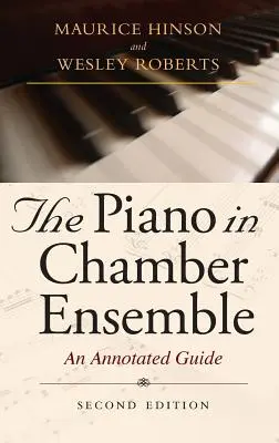 Klavír v komorním souboru, druhé vydání: Annotated Guide, druhé vydání - The Piano in Chamber Ensemble, Second Edition: An Annotated Guide