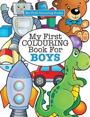 Moje první omalovánky pro kluky ( Bláznivé omalovánky pro děti ) - My First Colouring Book for Boys ( Crazy Colouring For Kids)