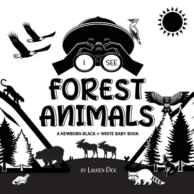 Vidím lesní zvířata: (Medvěd, Los, Jelen, Puma, Vlk, Liška, Bobr, Sku - I See Forest Animals: A Newborn Black & White Baby Book (High-Contrast Design & Patterns) (Bear, Moose, Deer, Cougar, Wolf, Fox, Beaver, Sku