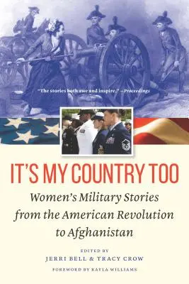 Je to i moje země: Příběhy žen v armádě od americké revoluce po Afghánistán - It's My Country Too: Women's Military Stories from the American Revolution to Afghanistan