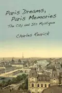 Pařížské sny, pařížské vzpomínky: Pařížské vzpomínky: město a jeho mystika - Paris Dreams, Paris Memories: The City and Its Mystique