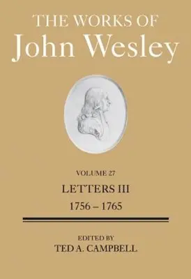 Díla Johna Wesleyho, svazek 27: (1756-1765) - The Works of John Wesley Volume 27: Letters III (1756-1765)