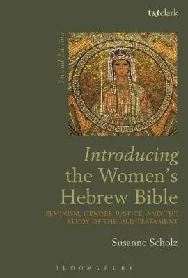 Představení hebrejské Bible pro ženy: Feminismus, genderová spravedlnost a studium Starého zákona: úvod do hebrejské literatury pro začátečníky - Introducing the Women's Hebrew Bible: Feminism, Gender Justice, and the Study of the Old Testament