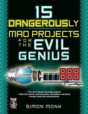 15 nebezpečně šílených projektů pro zlé génie - 15 Dangerously Mad Projects for the Evil Genius